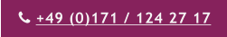  +49 (0)171 / 124 27 17