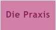 Die Praxis